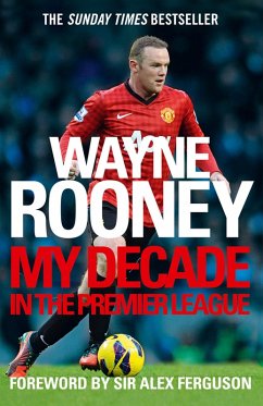 Wayne Rooney: My Decade in the Premier League (eBook, ePUB) - Rooney, Wayne