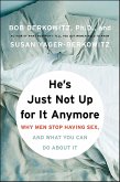 He's Just Not Up for It Anymore (eBook, ePUB) He's Just Not Up for It Anymore (eBook, ePUB)
