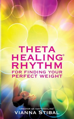 ThetaHealing® Rhythm for Finding Your Perfect Weight (eBook, ePUB) - Stibal, Vianna