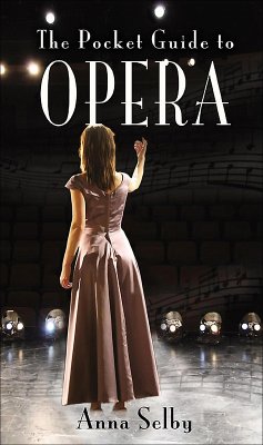 The Pocket Guide to Opera (eBook, ePUB) - Selby, Anna