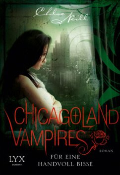 Für eine Handvoll Bisse / Chicagoland Vampires Bd.7 - Neill, Chloe