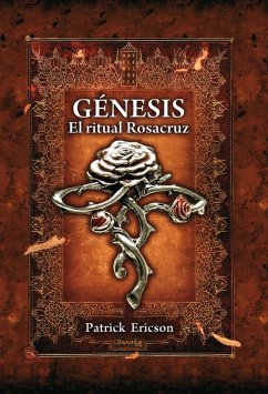 Génesis. El ritual Rosacruz (eBook, ePUB) - Ericson, Patrick