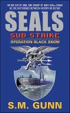 SEALs Sub Strike: Operation Black Snow (eBook, ePUB) SEALs Sub Strike: Operation Black Snow (eBook, ePUB)