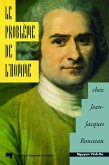 Le problème de l'homme chez Jean-Jacques Rousseau (eBook, PDF) Le problème de l'homme chez Jean-Jacques Rousseau (eBook, PDF)