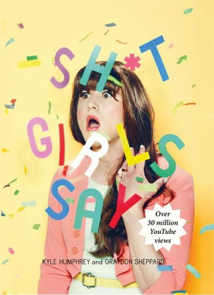 Shit Girls Say (eBook, ePUB) Shit Girls Say (eBook, ePUB)