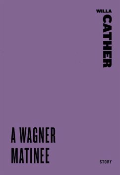 A Wagner Matinee (eBook, ePUB) - Cather, Willa