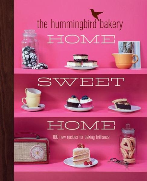 The Hummingbird Bakery Home Sweet Home (eBook, ePUB) The Hummingbird Bakery Home Sweet Home (eBook, ePUB)