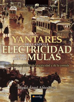 Yantares de cuando la electricidad acabó con las mulas (eBook, ePUB) - Almodóvar Martín, Miguel Ángel