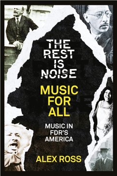 The Rest Is Noise Series: Music for All (eBook, ePUB) - Ross, Alex The Rest Is Noise Series: Music for All (eBook, ePUB) - Ross, Alex