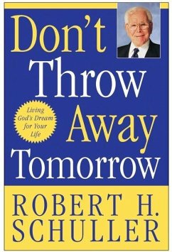 Don't Throw Away Tomorrow (eBook, ePUB) - Schuller, Robert H.