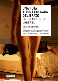 Una puta albina colgada del brazo de Francisco Umbral (eBook, ePUB) - Medrano Fernández, Diego