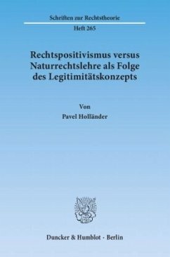 Rechtspositivismus versus Naturrechtslehre als Folge des Legitimitätskonzepts - Holländer, Pavel