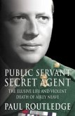 Public Servant, Secret Agent: The elusive life and violent death of Airey Neave (Text Only) (eBook, ePUB)