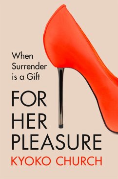 For Her Pleasure (eBook, ePUB) - Church, Kyoko For Her Pleasure (eBook, ePUB) - Church, Kyoko