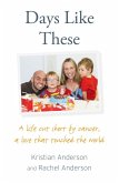 Days Like These: A life cut short by cancer, a love that touched the world (eBook, ePUB)