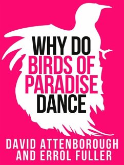 David Attenborough's Why Do Birds of Paradise Dance (eBook, ePUB) - Attenborough, David; Fuller