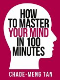 How to Master Your Mind in 100 Minutes (eBook, ePUB)