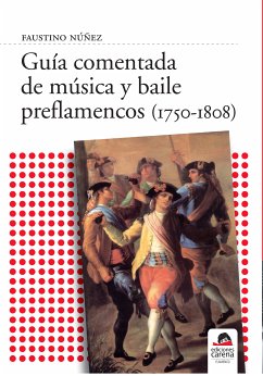 Guía comentada de música y baile preflamencos (1750-1808) (eBook, ePUB) - Núñez Núñez, Faustino