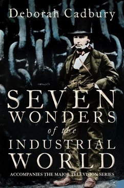 Seven Wonders of the Industrial World (Text Only Edition) (eBook, ePUB) - Cadbury, Deborah