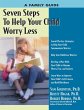 Seven Steps to Help Your Child Worry... - Bild 1