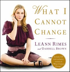 What I Cannot Change (eBook, ePUB) - Rimes, Leann; Brown, Darrell What I Cannot Change (eBook, ePUB) - Rimes, Leann; Brown, Darrell