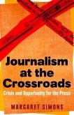 Journalism at the Crossroads (eBook, ePUB) Journalism at the Crossroads (eBook, ePUB)