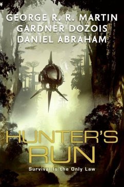 Hunter's Run (eBook, ePUB) - Martin, George R. R.; Dozois, Gardner; Abraham, Daniel