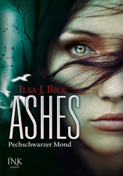 Pechschwarzer Mond / Ashes Bd.4 - Bick, Ilsa J.
