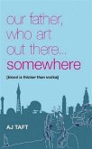 Our Father Who Art Out There...Somewhere (eBook, ePUB)