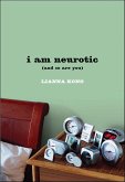 i am neurotic (eBook, ePUB) i am neurotic (eBook, ePUB)