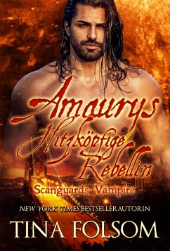 Amaurys Hitzköpfige Rebellin / Scanguards Vampire Bd.2 (eBook, ePUB) - Folsom, Tina