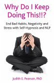 Why Do I Keep Doing This!!? (eBook, ePUB) Why Do I Keep Doing This!!? (eBook, ePUB)
