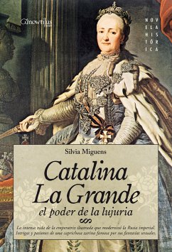 Catalina la Grande, El Poder de la Lujuria (eBook, ePUB) - Miguens, Silvia