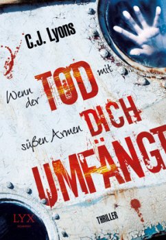 Wenn der Tod mit süßen Armen dich umfängt / Caitlyn Tierney Bd.3 - Lyons, C. J.