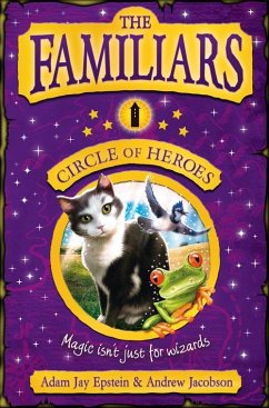 The Familiars: Circle of Heroes (eBook, ePUB) - Epstein, Adam; Jacobson, Andrew