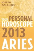 Aries 2013: Your Personal Horoscope (eBook, ePUB)