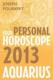 Aquarius 2013: Your Personal Horoscope (eBook, ePUB)
