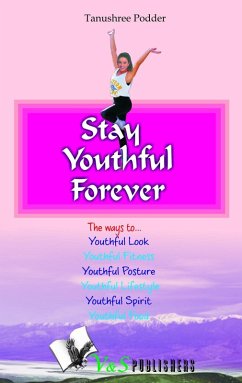 Stay youthful forever (eBook, ePUB) - Tanushree Podder