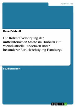 Die Rohstoffversorgung der mittelalterlichen Städte im Hinblick auf vorindustrielle Tendenzen unter besonderer Berücksichtigung Hamburgs (eBook, ePUB)