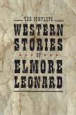The Complete Western Stories of Elmore Leonard (eBook, ePUB)
