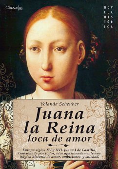 Juana la Reina (eBook, ePUB) - Scheuber de Lovaglio, Yolanda