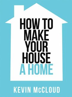 Kevin McCloud's How to Make Your House a Home (eBook, ePUB) - Mccloud, Kevin