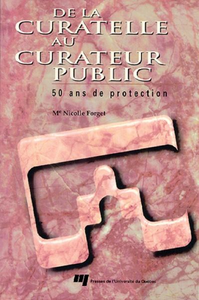 De la curatelle au curateur public (eBook, PDF) De la curatelle au curateur public (eBook, PDF)