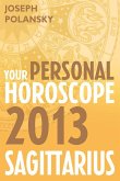 Sagittarius 2013: Your Personal Horoscope (eBook, ePUB)