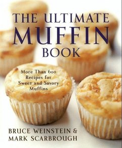 The Ultimate Muffin Book (eBook, ePUB) - Weinstein, Bruce; Scarbrough, Mark