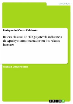 Raíces clásicas de &quote;El Quijote&quote;: la influencia de Apuleyo como narrador en los relatos insertos (eBook, ePUB)