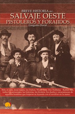 Breve Historia del Salvaje oeste. Pistoleros y forajidos (eBook, ePUB) - Doval Huecas, Gregorio