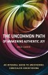 Uncommon Path: Awakening Authentic Joy... - Bild 1