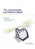 TIC, comunicación y periodismo digital. Tomo II (eBook, PDF) TIC, comunicación y periodismo digital. Tomo II (eBook, PDF)
