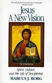 Jesus: A New Vision (eBook, ePUB) Jesus: A New Vision (eBook, ePUB)